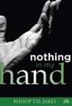 Nothing In My Hand CD - T D Jakes